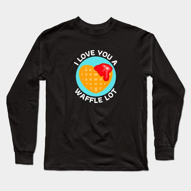 I Love You A Waffle Lot | Waffle Pun Long Sleeve T-Shirt by Allthingspunny